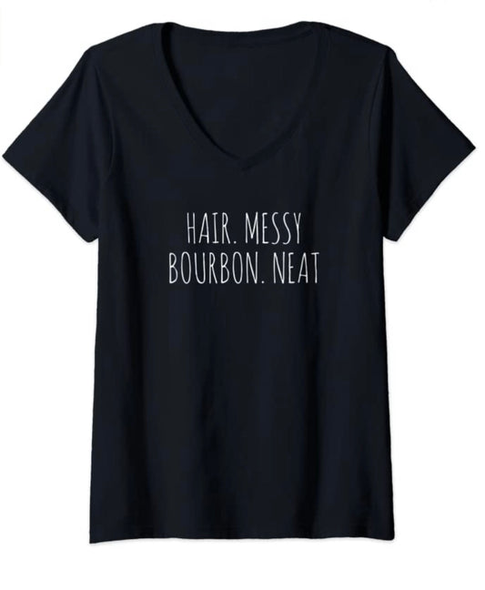 Hair Messy Bourbon Neat T-Shirt